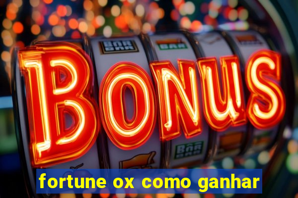 fortune ox como ganhar